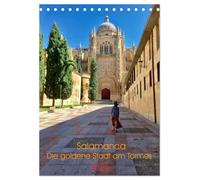 Salamanca. Die goldene Stadt am Tormes (Tischkalender 2026 DIN A5 hoch), CALVENDO Monatskalender: Streifzug durch die Altstadt von Salamanca