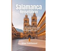 Salamanca Reiseführer 2025_2026: Entdecken Sie Top-Attraktionen, lokale Geheimnisse und verborgene Schätze in Spaniens Goldener Stadt