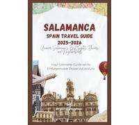 Salamanca Spain Travel guide 2025-2026: Uncover Salamanca's best sights flavours and neighborhoods