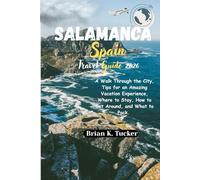 Salamanca Spain Travel Guide 2026: A Walk Through the City, Tips for an Amazing Vacation Experience, Where to Stay, How to Get Around, and What to Pack.