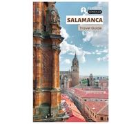 Salamanca Travel Guide: Spain’s Historic University City with Attractions, Tapas Routes, Lesser-Known Sites, and Practical Day Trip Itineraries