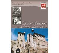 Salame Felino. Un salume da museo: QUADERNO DIDATTICO N. 1. Itinerario dal prodotto al museo al territorio per giovani viaggiatori curiosi