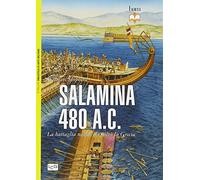 Salamina 480 a.C. La battaglia navale che salvò la Grecia