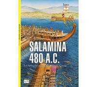 Salamina 480 a.C. La battaglia navale che salvò la Grecia