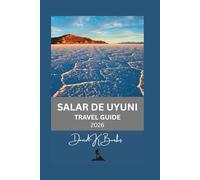 SALAR DE UYUNI TRAVEL GUIDE 2026: Tips, Itineraries, and Expert Advice for Visiting Bolivia’s Salar de Uyuni