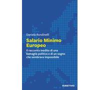 Salario minimo europeo. Il racconto inedito di una battaglia politica e di un sogno che sembrava impossibile