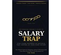 SALARY TRAP The Working Person's Complete Guide to Breaking Free from Paycheck-to-Paycheck Living: Stop living Paycheck to paycheck - take control of your fixed Income.