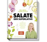 Salate der Superlative: Die coolsten, einfachsten, gesündesten, schnellsten, berühmtesten, deftigsten - über 80 Salatrezepte inkl. Rezeptvariationen ... schnellsten, berühmtesten, deftigsten