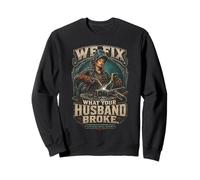 Saldatura Saldatore We Fix What Your Husband Broke Felpa