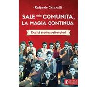 Sale della Comunità, la magia continua. Undici storie spettacolari