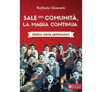 Sale della Comunità, la magia continua. Undici storie spettacolari