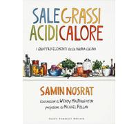 Sale, grassi, acidi, calore. I quattro elementi della buona cucin