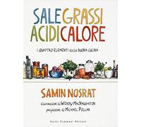 Sale, grassi, acidi, calore. I quattro elementi della buona cucina