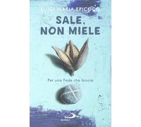 Sale, non miele. Per una Fede che brucia