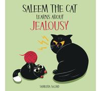 Saleem The Cat Learns About Jealousy: A Fun, Rhyming Story for Muslim Kids, Ages 4 And Up