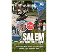 SALEM 2026: The Essential Travel Guide: Discover the Magic, History & Charm of New England’s Most Mysterious Town