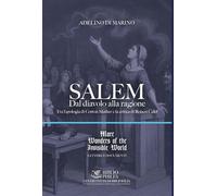 Salem. Dal diavolo alla ragione. Tra l'apologia di Cotton Mather e la critica di Robert Calef
