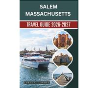 Salem Massachusetts Travel Guide 2026-2027: Explore Witch Trials History, Haunted Sites, Museum Visits, Waterfront Walks, October Crowds, Boston Rail and Ferry Links
