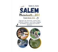 Salem Massachusetts USA Travel Guide 2026: Experience the Attractions, Historic Sites, Landmarks, Museums, Local Dining, Shopping, and Walking Tours during your Vacation Adventure.