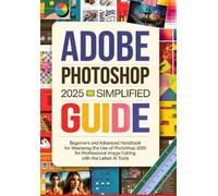 Salem McAllister Adobe Photoshop 2025 Simplified Guide (Tascabile)