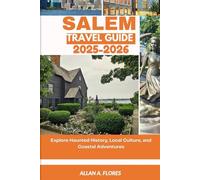 SALEM TRAVEL GUIDE 2025-2026: Explore Haunted History, Local Culture, and Coastal Adventures