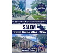 SALEM TRAVEL GUIDE 2025 - 2026: The Halloween Ready, Budget Smart Companion with Maps and History to Navigate Massachusetts Haunted Streets