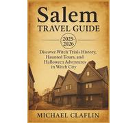 Salem Travel Guide 2025: Discover Witch Trials History, Haunted Tours, Festivals, and Top Attractions with Insider Tips in Witch City