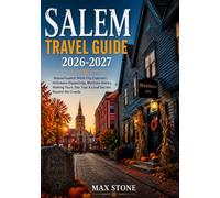 Salem Travel Guide 2026-2027: Massachusetts' Witch City Explored | Halloween Happenings, Maritime History, Walking Tours, Day Trips & Local Secrets Beyond the Crowds