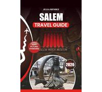 SALEM TRAVEL GUIDE 2026: Discover the Landmarks, History, Haunted Sites, Festivals, and Local Experiences