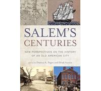 Salem's Centuries: New Perspectives on the History of an Old American City