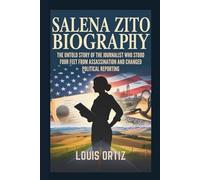 SALENA ZITO BIOGRAPHY: The Untold Story of the Journalist Who Stood Four Feet from Assassination and Changed Political Reporting