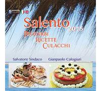 Salento. Proverbi, ricette e culacchi. Ediz. italiana e inglese