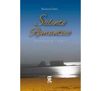 Salento romantico. I luoghi giusti per l'amore