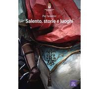 SALENTO, STORIE E LUOGHI - TARANTINI PIO - CONGEDO