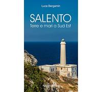 Salento. Terre e mari a Sud Est