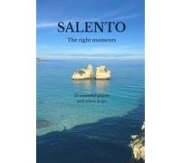 Salento The right moments: 25 essential places and when to go