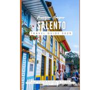Salento Travel Guide 2025: “A Traveler's Guide to to Hiking, Culture, and Adventure in Colombia’s Scenic Gem”