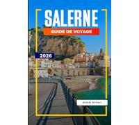 SALERNE Guide de voyage 2026: Cathédrales, marchés et aventures côtières dans le sud de l'Italie
