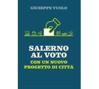 Salerno al voto. Con un nuovo progetto di città