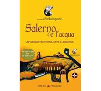 Salerno e l'acqua. Un viaggio tra storia, arte e leggende