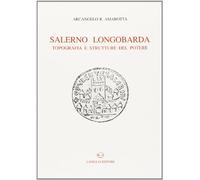 Salerno longobarda. Topografia e struttura del potere