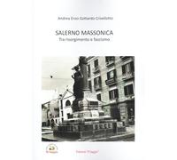 Libri Gottardo Crivellotto Andrea Enzo - Salerno Massonica. Tra Risorgimento E F