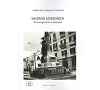 Libri Gottardo Crivellotto Andrea Enzo - Salerno Massonica. Tra Risorgimento E F