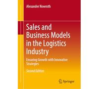 Sales and Business Models in the Logistics Industry: Ensuring Growth With Innovative Strategies