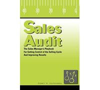 Sales Audit: The Sales Manager's Playbook for Getting Control of the Selling Cycle and Improving Results