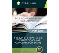 Sales Coaching Exam Essentials: A Comprehensive Guide to Sales Coaching Concepts for Exams