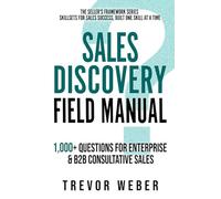 Sales Discovery Field Manual: 1,000+ Questions for Enterprise & B2B Consultative Sales