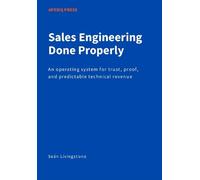 Sales Engineering Done Properly: An operating system for trust, proof, and predictable technical revenue
