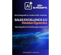 SALES EXCELLENCE 5.0 - Decision Dynamics: Neurokognitive Entscheidungsprozesse mit KI
