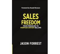 SALES FREEDOM: From pressure to purpose-driven selling